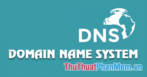 DNS chuẩn của VNPT, FPT, Viettel - DNS VNPT, DNS FPT, DNS Viettel