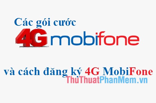 Danh sách gói cước 4G Mobifone và cách đăng ký 4G Mobifone 2022