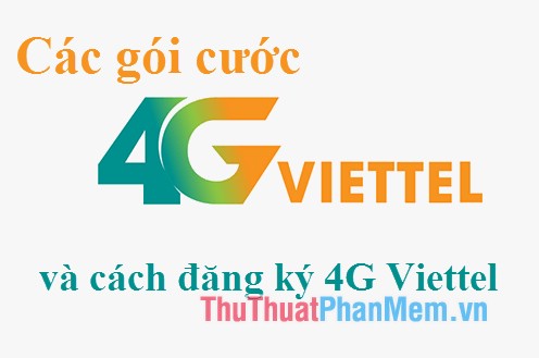Danh sách gói cước 4G Viettel và cách đăng ký 4G Viettel 2022