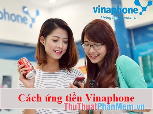 Ứng tiền Vinaphone, cú pháp ứng tiền Vinaphone, cách ứng tiền mạng Vinaphone