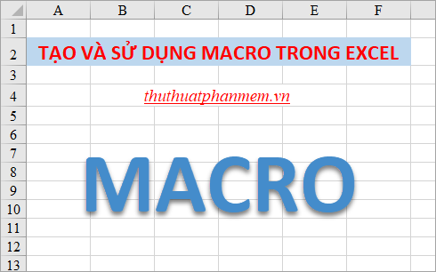 Hướng dẫn cách tạo và sử dụng Macro trong Excel