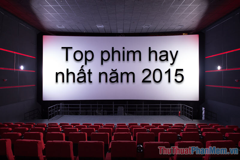 Top phim hay nhất 2015 - 10 bộ phim hay nhất năm 2015