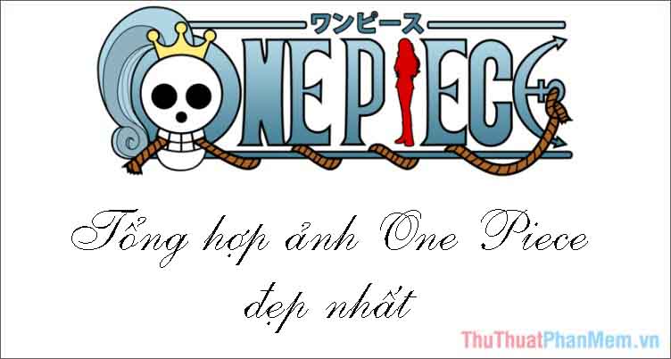 Tổng hợp hình ảnh One Piece đẹp nhất
