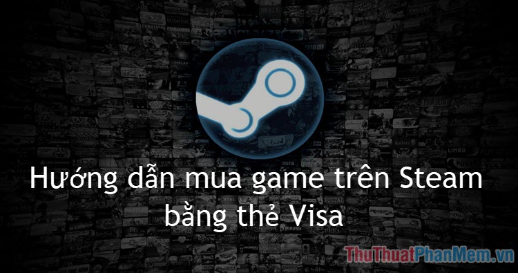 Cách mua game trên Steam bằng thẻ Visa
