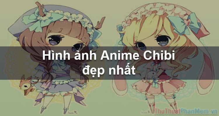 Tổng hợp hình ảnh Anime Chibi đẹp và dễ thương nhất
