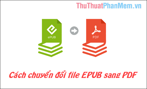 Cách chuyển EPUB sang PDF - Convert EPUB to PDF