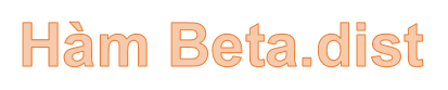 Hàm BETA.DIST – Hàm trả về phân bố Beta trong Excel