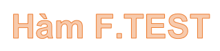 Hàm F.TEST - Hàm trả về kết quả của kiểm tra F – test trong Excel