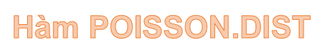 Hàm POISSON.DIST – Hàm trả về phân bố Poisson trong Excel