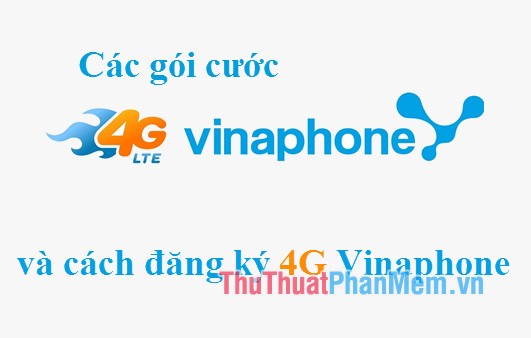 Danh sách gói cước 4G Vinaphone và cách đăng ký 4G Vinaphone 2023
