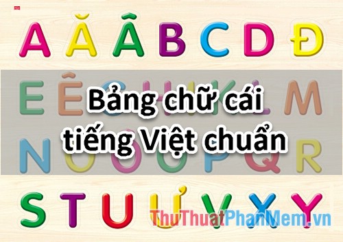 Bảng chữ cái tiếng Việt chuẩn 2023