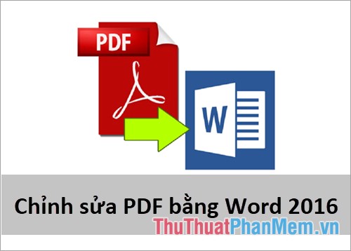 Cách chỉnh sửa file PDF bằng Word 2016