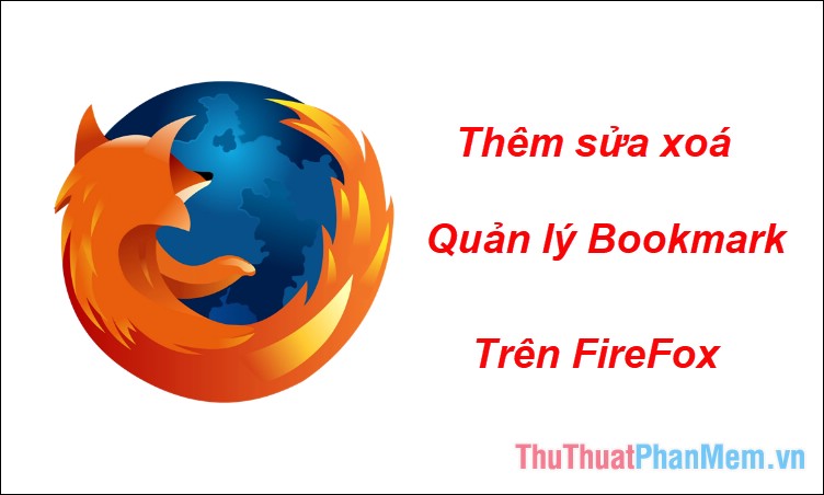 Cách thêm, chỉnh sửa, xóa và quản lý dấu trang trong Firefox