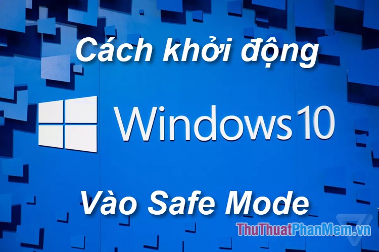 2023 Cách vào Safe Mode trên Windows 10