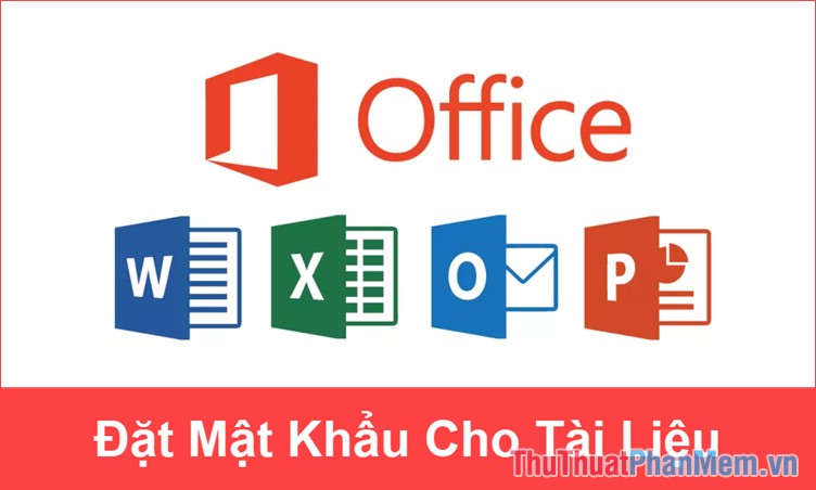 Đặt mật khẩu cho tài liệu Word, Excel, PowerPoint trong Office 2016