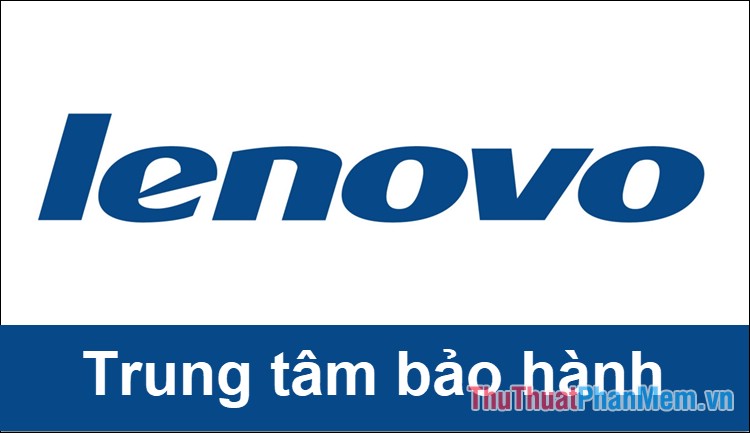 Địa chỉ các trung tâm bảo hành Lenovo tại Việt Nam 2024