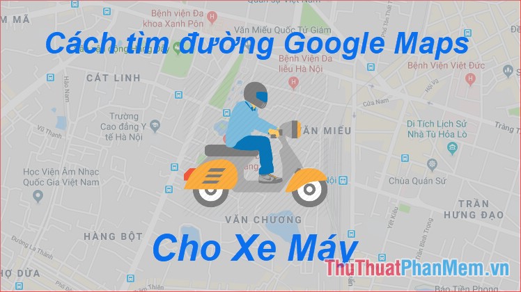 2022 Cách dùng Google Maps để tìm đường đi cho xe máy