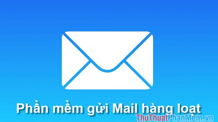Top 5 phần mềm gửi mail hàng loạt miễn phí