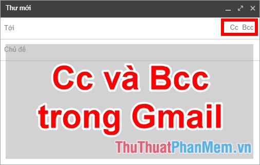 CC và BCC trong Gmail là gì