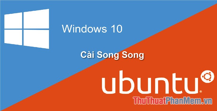 Cách cài đặt hệ điều hành Ubuntu song song với Windows 10