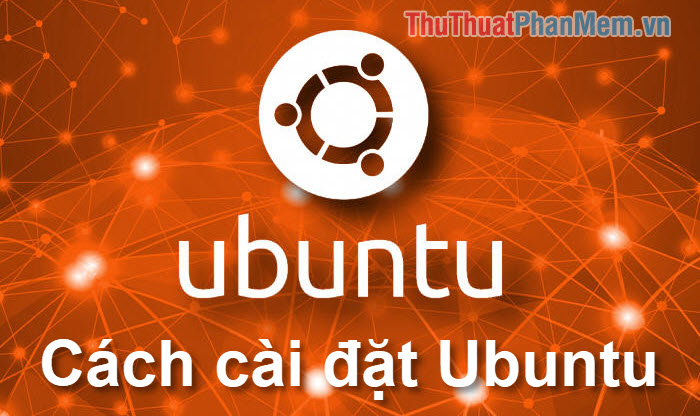 2023 Hướng dẫn cách cài đặt Ubuntu