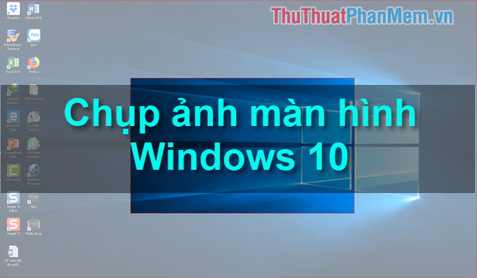 Các cách chụp màn hình máy tính trong Windows 10
