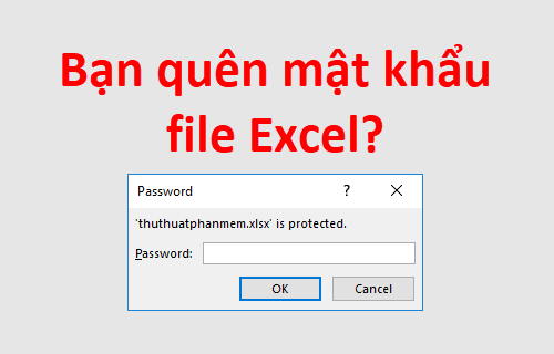 Phải làm gì khi quên mật khẩu file Excel