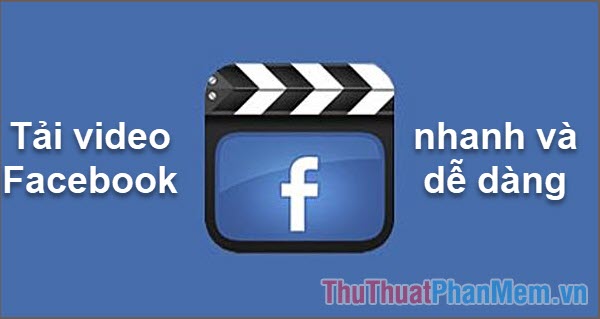 Download video Facebook nhanh và dễ dàng