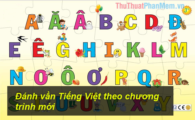 Cách đánh vần Tiếng Việt theo chương trình mới, bảng âm vần theo chương trình GDCN