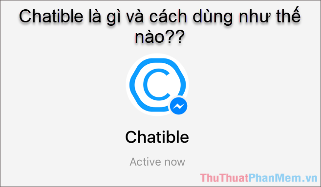 Chatible là gì Hướng dẫn cách dùng Chatible trên Facebook