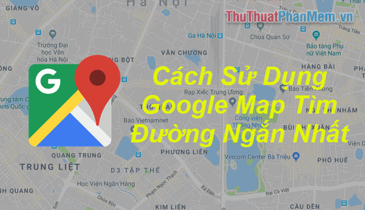 2022 Tìm đường đi ngắn nhất bằng Google Map