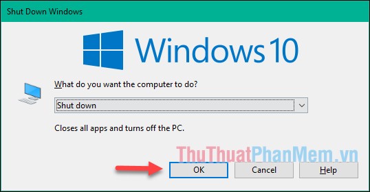 Trên Windows 10, sử dụng phím tắt Alt + F4.