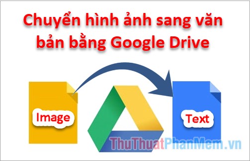 Cách chuyển đổi hình ảnh thành văn bản bằng Google Drive