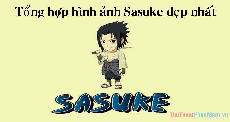 Tổng hợp ý hình hình họa Sasuke rất đẹp nhất