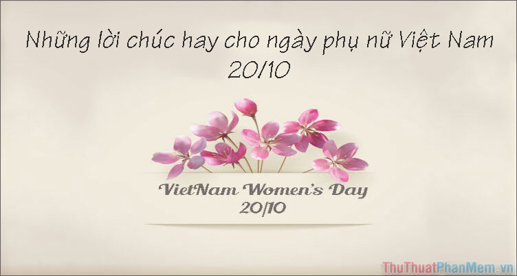 Những lời chúc hay dành cho ngày phụ nữ Việt Nam 20-10