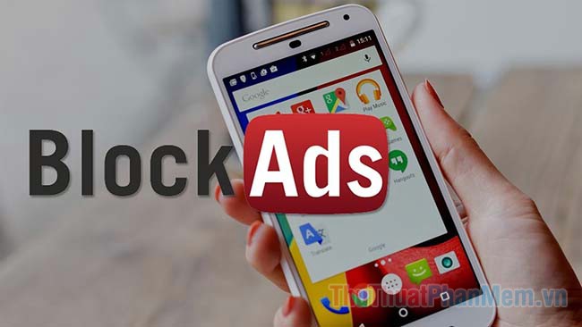 Cách chặn quảng cáo trên Android hiệu quả