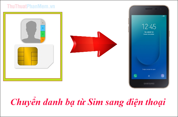Cách chuyển danh bạ từ sim sang máy trên điện thoại Android, Samsung