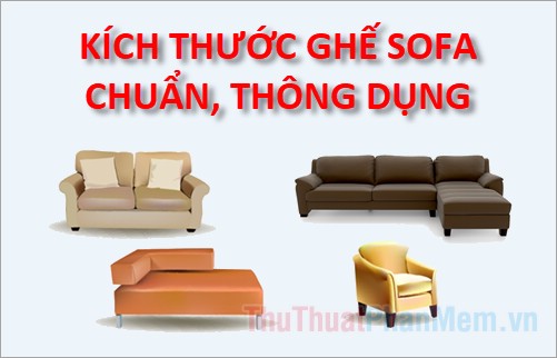 Kích thước ghế sofa chuẩn, thông dụng (ghế sofa, sofa chữ L)
