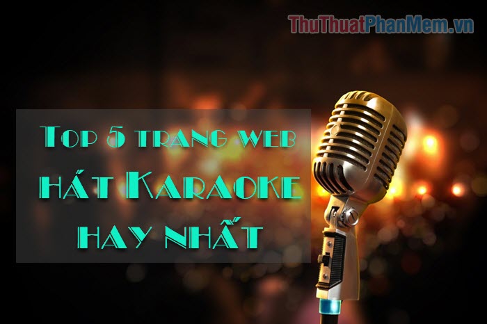 Top 5 trang web hát Karaoke Online hay nhất