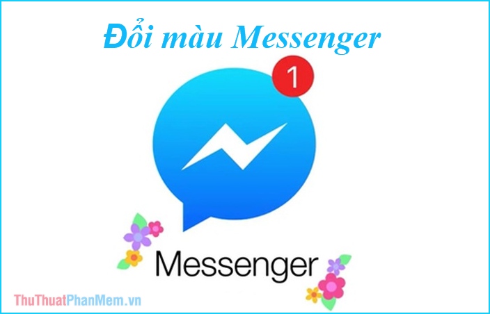 2022 Cách đổi màu Messenger – Tùy biến màu sắc cửa sổ chat Facebook Messenger